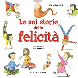 Come Insegnare Ai Bambini A Essere Felici 8 Libri Su Felicita E Ottimismo Scuolainsoffitta